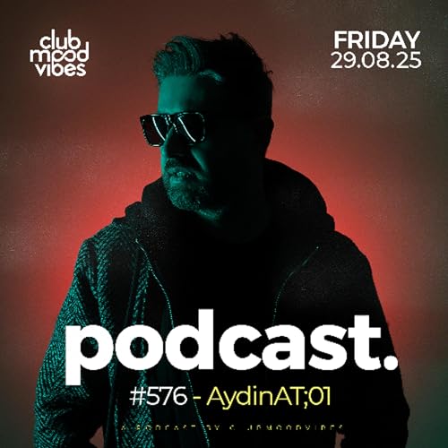 Club Mood Vibes Podcast #576 ─ AydinAT;01 🇮🇷 Podcast Por capa