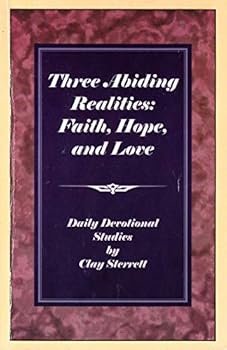 Three Abiding Realities: Faith, Hope, and Love