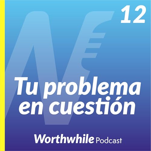 12. TU PROBLEMA EN CUESTI&Oacute;N