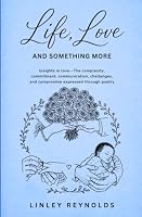 Life, Love and Something More: Insights in love - The complexity, commitment, communication, challenges and compromise expressed through poetry. (Something More Series) 9768354283 Book Cover