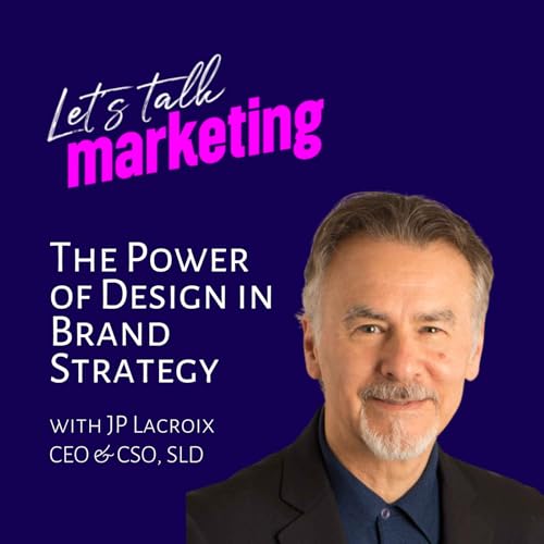 The Power of Design in Brand Strategy with JP Lacroix