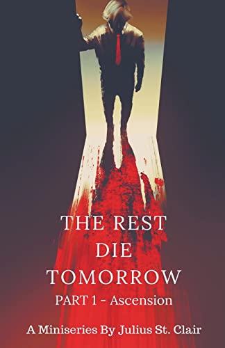 The Rest Die Tomorrow - Ascension (The Rest Die Tomorrow Miniseries)