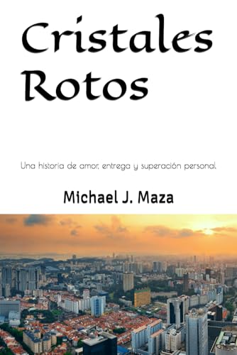 Cristales Rotos: Una historia de amor, entrega, y superación personal