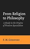 From Religion to Philosophy: A Study in the Origins of Western Speculation
