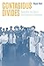 Contagious Divides: Epidemics and Race in San Francisco's Chinatown (American Crossroads)