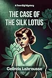 The Case of the Silk Lotus: Teen Gigi Mystery Book 2 (A Teen Gigi Mystery)