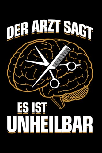 Friseur: ...es ist unheilbar: Notizbuch / Notizheft für Frisör Haarsalon Friseursalon A5 (6x9in) liniert mit Linien (German Edition)