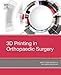 Produktbild 3D Printing in Orthopaedic Surgery (English Edition)