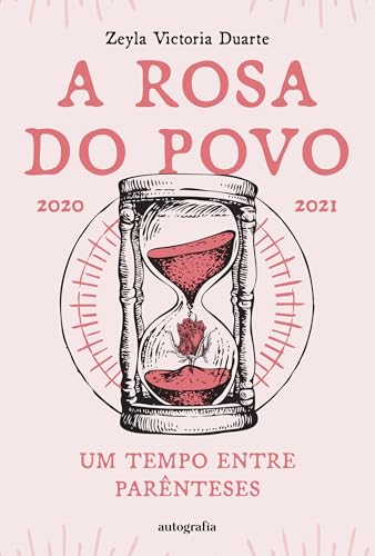 A Rosa do Povo 2020-2021: Um tempo entre parênteses
