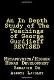 An In Depth Study of The Teachings of George Gurdjieff: Revised Version