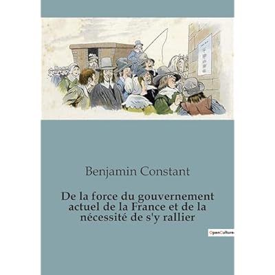 De la force du gouvernement actuel de la France et de la n&eacute;cessit&eacute; de s'y rallier