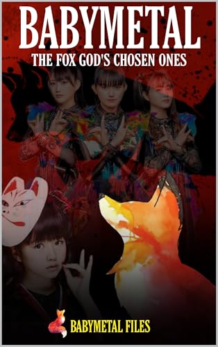 Couverture de BABYMETAL: The Fox God's Chosen Ones: A Comprehensive History of the Kawaii Metal Phenomenon (English Edition)