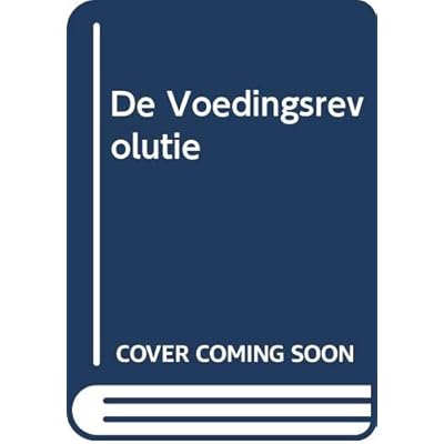De voedingsrevolutie