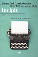 Incipit. 2001 modi per iniziare un romanzo 8857238938 Book Cover