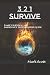 3 2 1 Survive: Family Survival and Emergency Preparedness Guide