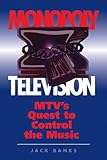 Monopoly Television: Mtv's Quest To Control The Music (Critical Studies in Communication & in the Cultural Industries)