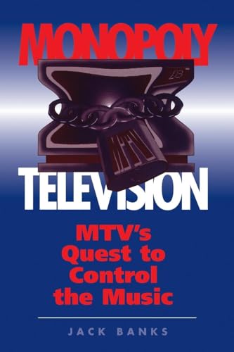 Monopoly Television: Mtv's Quest To Control The Music (Critical Studies in Communication & in the Cultural Industries)