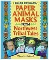 Paper Animal Masks from Northwest Tribal Tales 0806943831 Book Cover