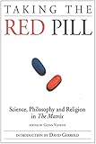  Taking the Red Pill: Science, Philosophy and the Religion in the Matrix (Smart Pop)