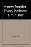 A new frontier: Every believer a minister B0006CYW88 Book Cover