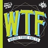 IFL Science WTF Weird True Facts