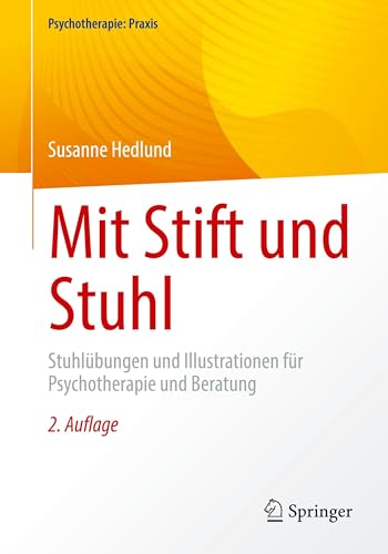 Mit Stift und Stuhl: Stuhlübungen und Illustrationen für Psychotherapie und Beratung (Psychotherapie: Praxis)