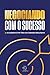Negociando com o sucesso: os segredos por trás dos grandes resultados