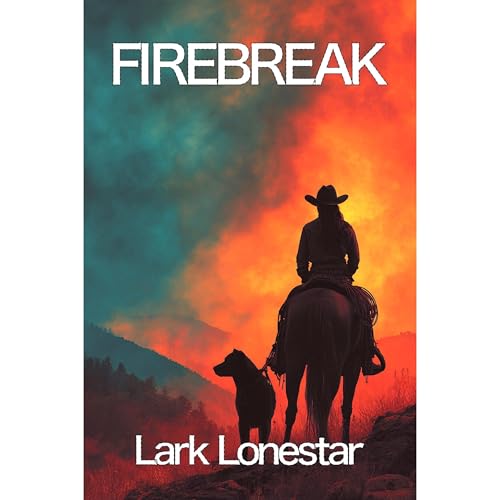 Firebreak Audiolibro Por Lark Lonestar arte de portada