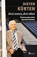 Drei unten, drei oben. Erinnerungen eines Sportjournalisten. 3498035150 Book Cover