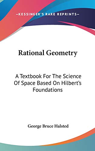 Rational Geometry: A Textbook For The Science Of Space Based On Hilbert's Foundations