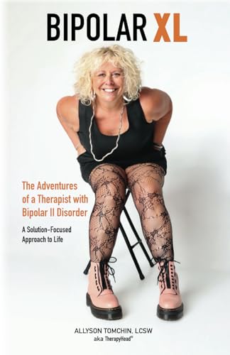 Bipolar XL: The Adventures of a Therapist with Bipolar II Disorder