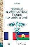  Comprendre la Nouvelle-Calédonie à travers son système de santé