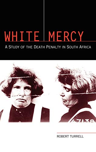 White Mercy: A Study of the Death Penalty in South Africa