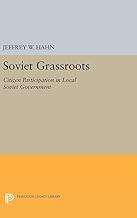 Soviet Grassroots: Citizen Participation in Local Soviet Government (Princeton Legacy Library)