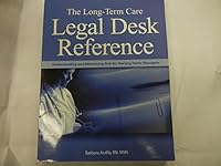 Long-Term Care Legal Desk Reference: Understanding And Minimizing Risk for Nursing Home Managers 1578398266 Book Cover