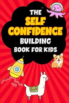 Paperback The Self Confidence Building Book For Kids: Build your confidence and self-esteem with daily journaling prompts Book