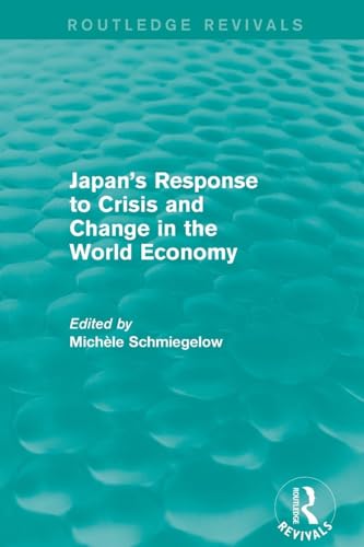 Japan's Response to Crisis and Change in the World Economy (Routledge Revivals)