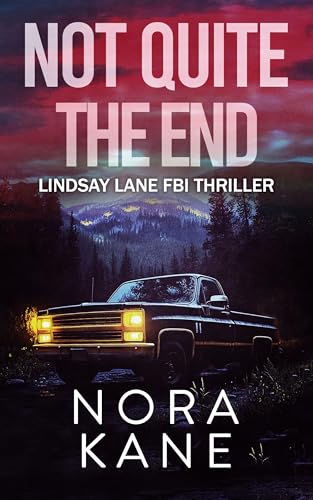 Not Quite The End: Lindsay Lane FBI Thriller (Lindsay Lane FBI Mystery Thriller Series Book 3)