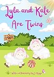 Lyla and Kate are Twins: A Colorful and Rhyming Story That's Perfect for Girl Twins (Lyla and Kate are Twins Series)