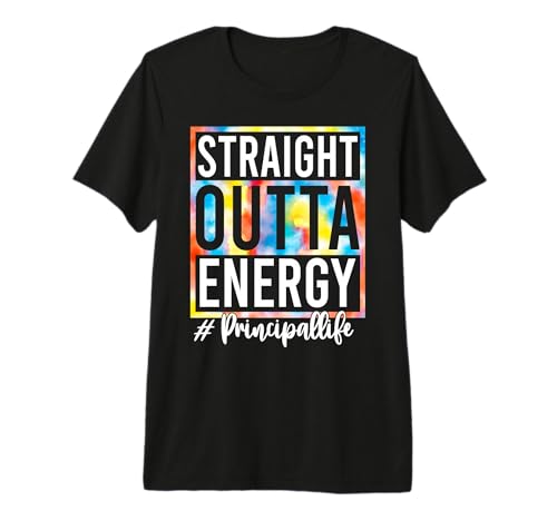 Cute Principal Straight Outta Energy Principal Life Tie Dye Premium Tri-blend T-Shirt