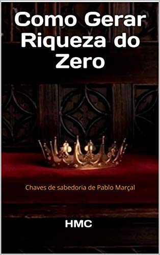 Como Gerar Riqueza do Zero: Chaves de sabedoria de Pablo Marçal (Energia)