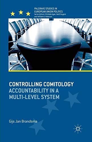 Controlling Comitology: Accountability in a Multi-Level System (Palgrave Studies in European Union Politics)