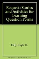 Request: Stories and Activities for Learning Question Forms 1888222484 Book Cover