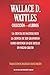 WALLACE D. WATTLES COLECCI&Atilde;N 4 LIBROS: La Ciencia De Hacerse Rico, La Ciencia De Ser Grandioso, Como Obtener Lo Que Deseas, Un Nuevo Cristo (The Success and Prosperity Library) (Spanish Edition)