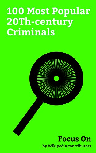Focus On: 100 Most Popular 20Th-century Criminals: Pablo Escobar, Osama bin Laden, Joaquín "El Chapo" Guzmán, Pol Pot, Sirhan Sirhan, Griselda Blanco, ... Hoffa, Marcus Garvey, etc. (English Edition)