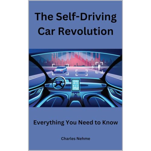 The Self-Driving Car Revolution Audiobook By Charles Nehme cover art