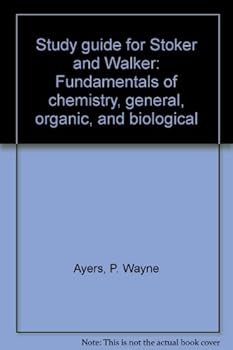 Study guide for Stoker and Walker: Fundamentals of chemistry, general, organic, and biological