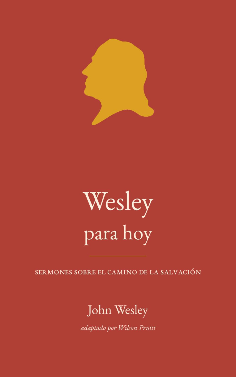 Wesley para hoy: Sermones sobre el camino de la salvación