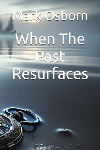 When The Past Resurfaces