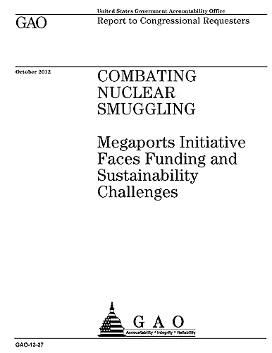 Combating nuclear smuggling :Megaports Initiative faces funding and sustainability challenges : report to congressional requesters.